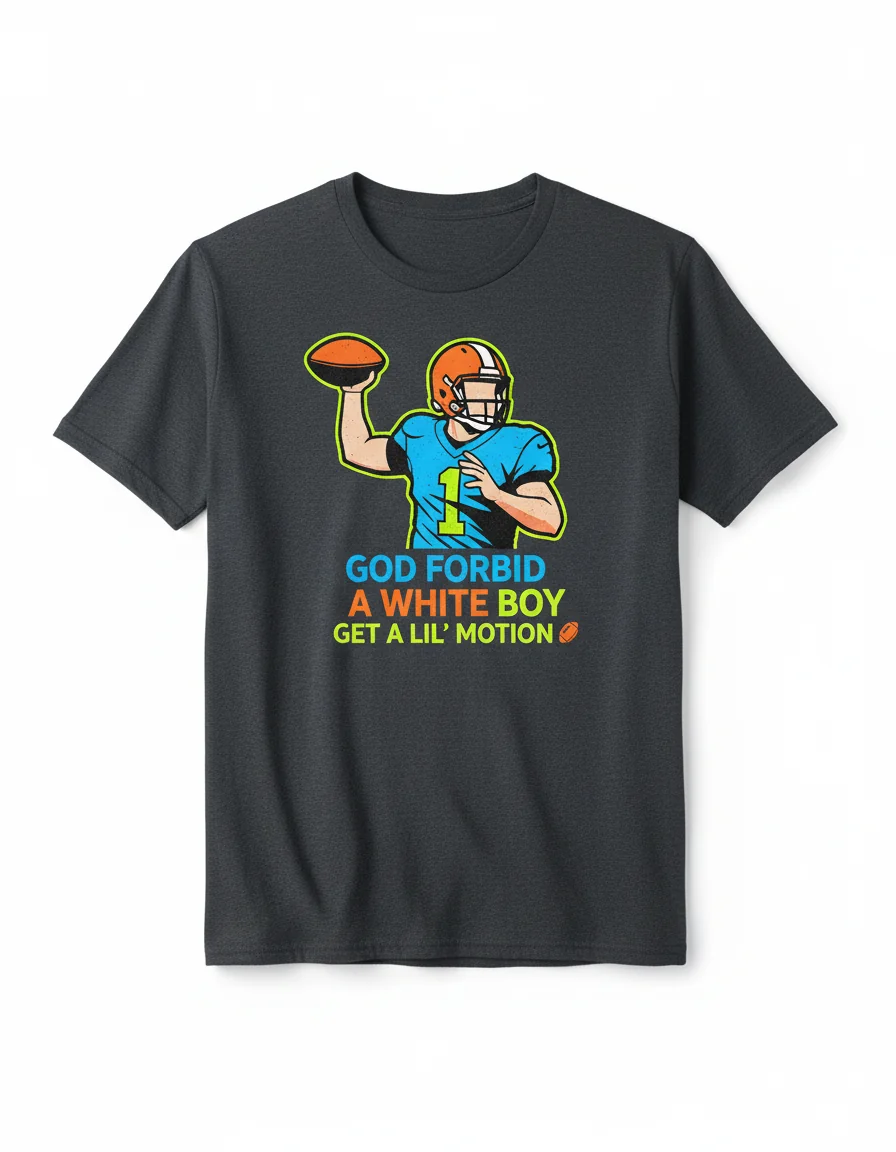 Baker Mayfield 'God Forbid a White Boy Get a Lil Motion' Tee