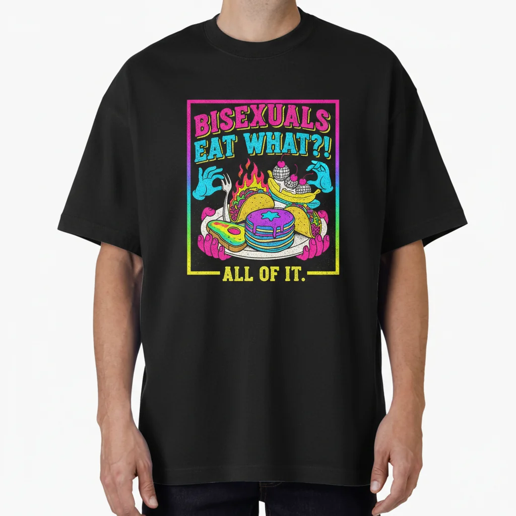 Bisexuals Eat What?! Oversized T-Shirt - Premium Cotton Tee