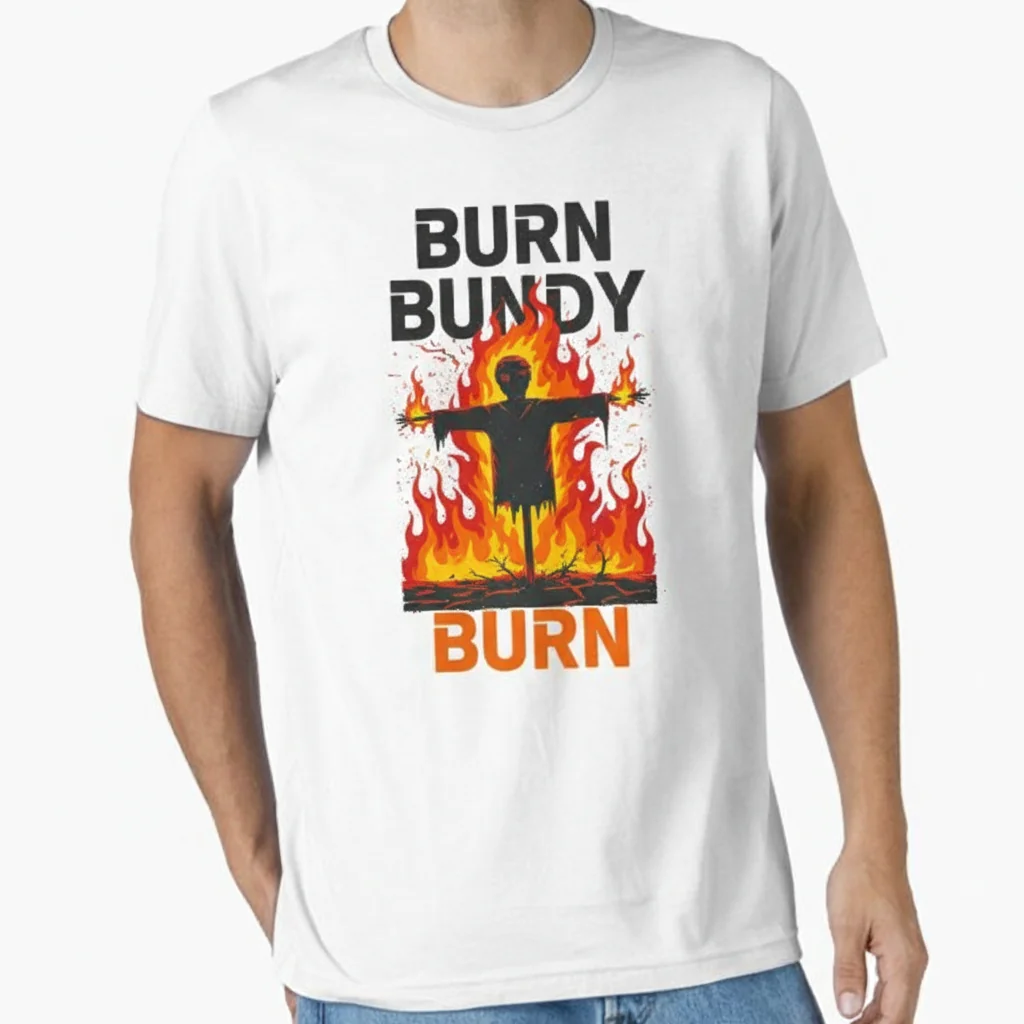 Burn Bundy, Burn! Ultimate Durability & Comfort T-Shirt