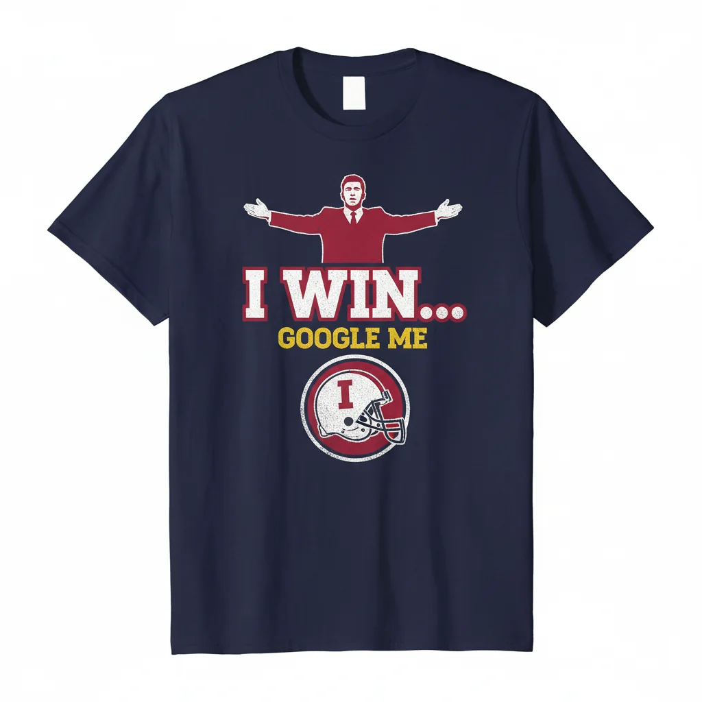 Curt Cignetti I Win Google Me Hoosiers Football Fan Tee - Premium Durability