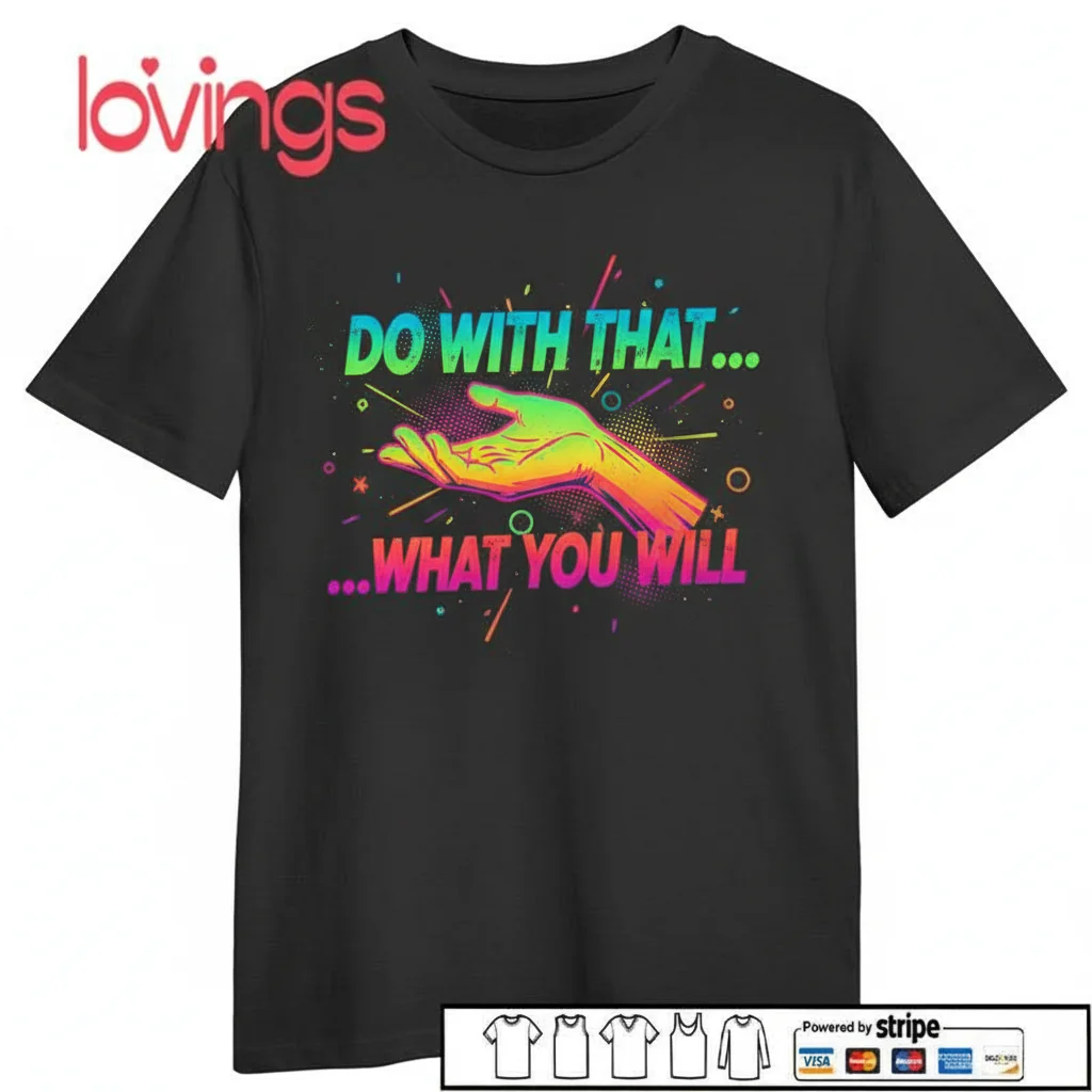 Camiseta Divertida 'Haz con Eso lo que Quieras' - Algodón Premium, Unisex