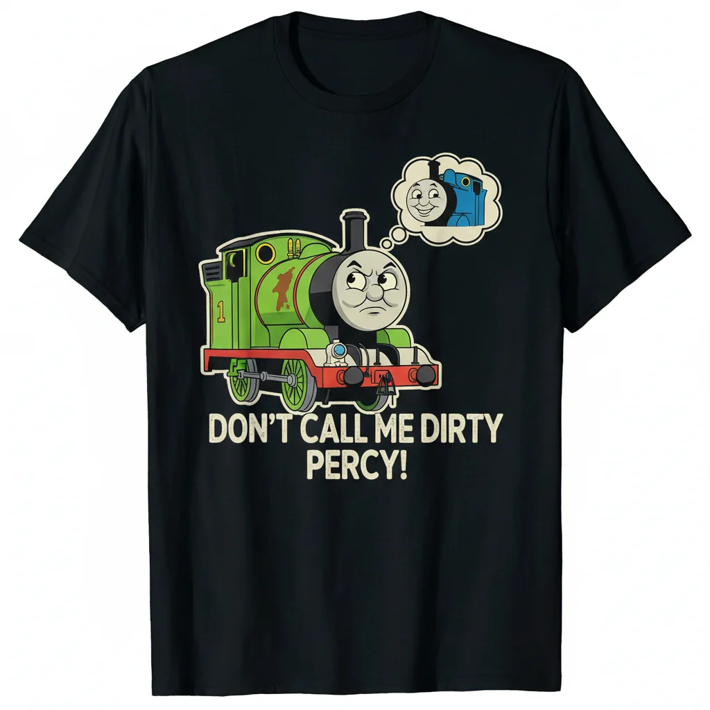 Don't Call Me Dirty Percy! A Thomas & Friends Artwear Tee