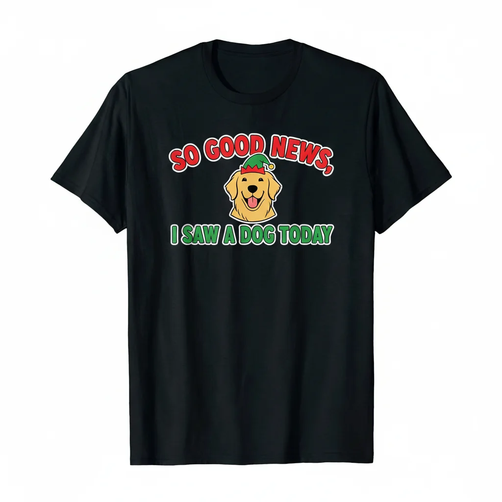 Elf Quote 'So Good News, I Saw a Dog Today' – Premium Durable T-Shirt