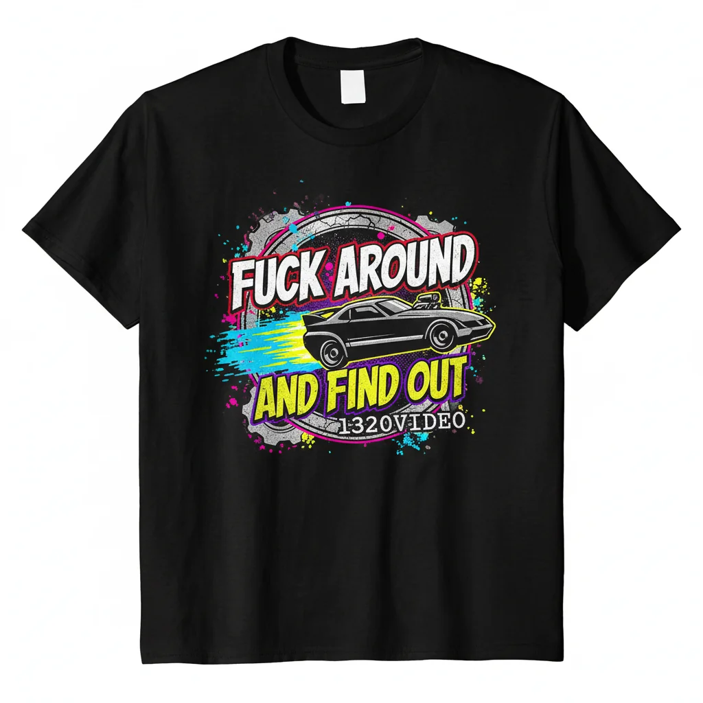 1320video "Fuck Around And Find Out" Unisex T-Shirt – Street Racing Apparel