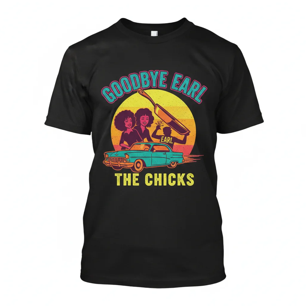 Goodbye Earl Shirt | The Chicks Country Music Inspired Tee