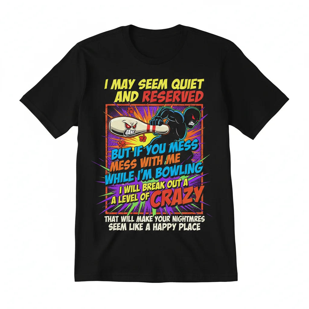 Bowling Enthusiast 'Quiet But Crazy' Premium T-Shirt - Men's & Women's Fit