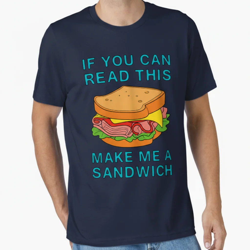 The "If You Can Read This Make Me a Sandwich" Ultra-Durable T-Shirt