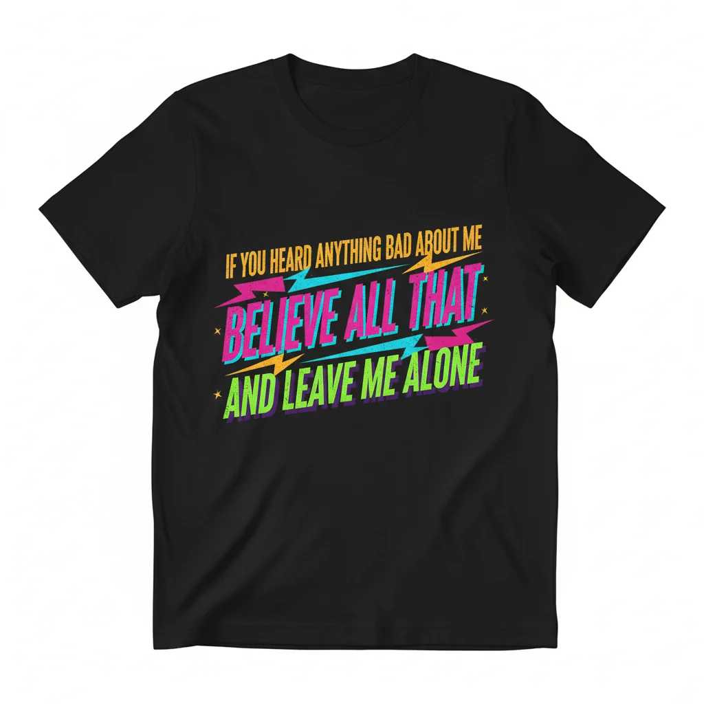 Believe All That & Leave Me Alone Sarcastic Essential T-Shirt