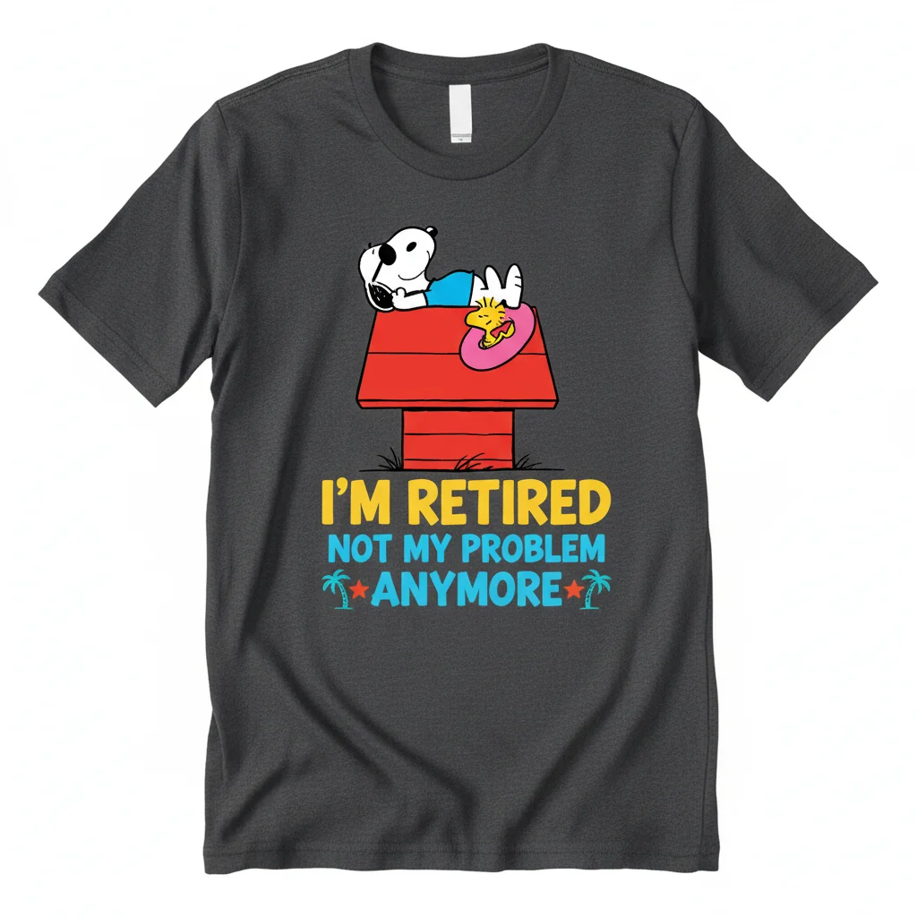 Retired, Not My Problem. Snoopy Graphic Tee
