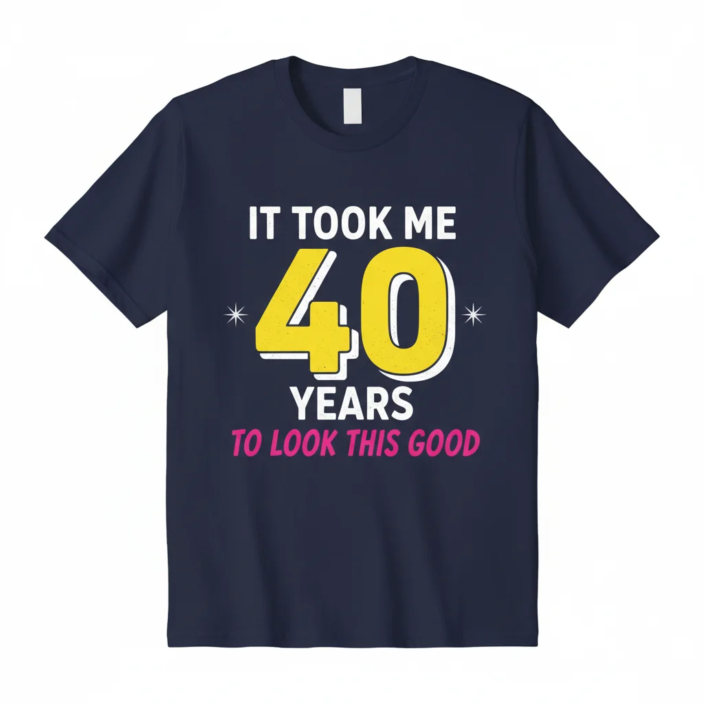40th Birthday Essential T-Shirt: "It Took Me 40 Years To Look This Good"