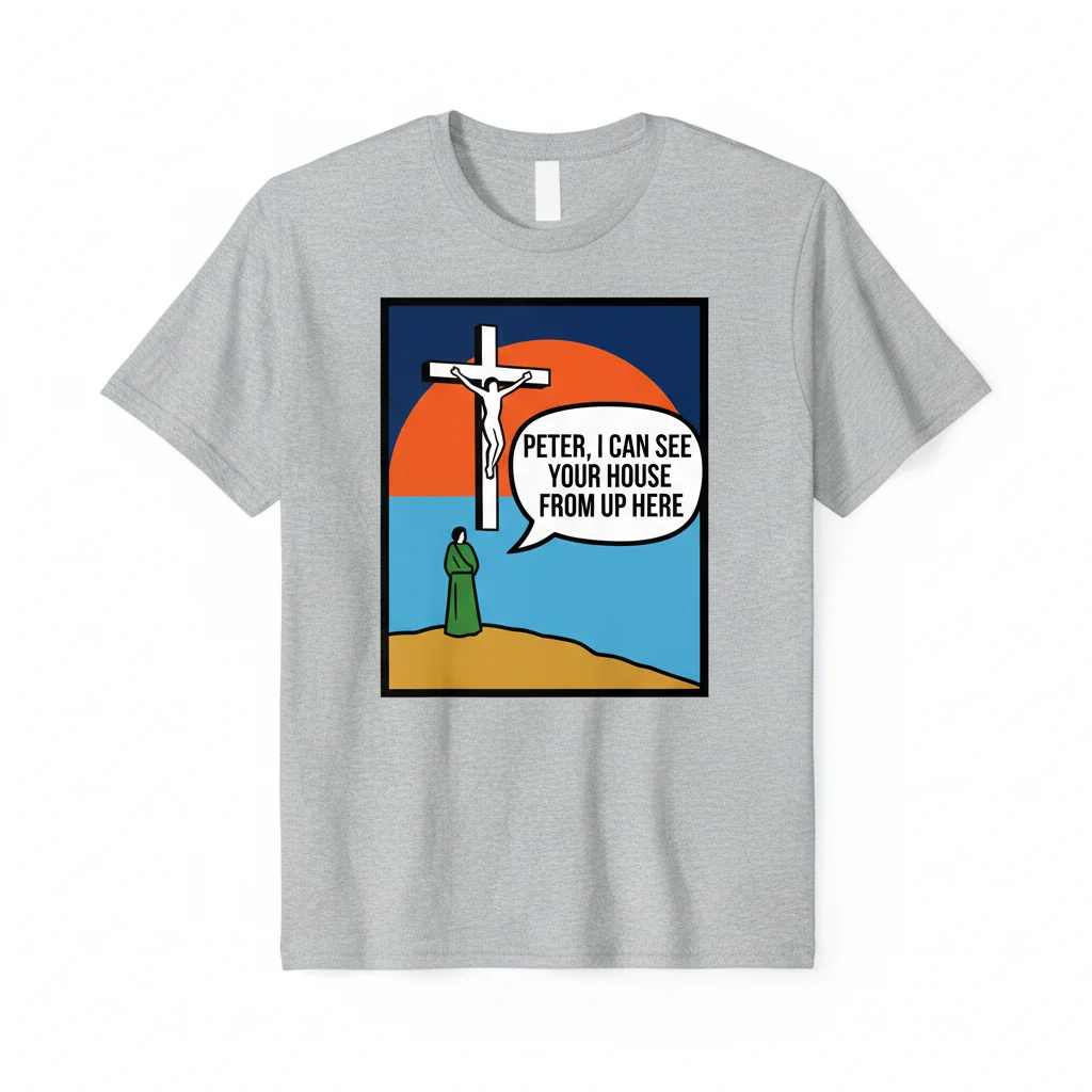Jesus: Peter, I Can See Your House From Up Here - Humorous Essential T-Shirt
