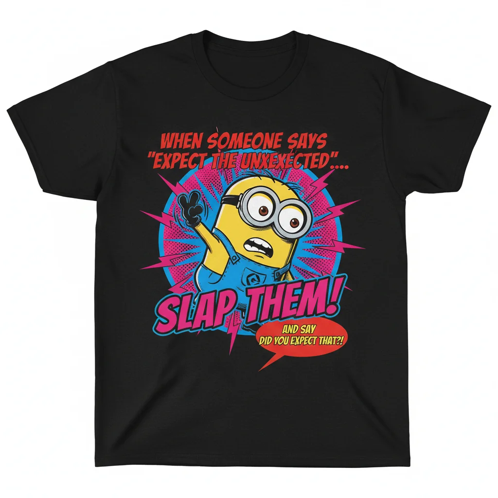 Funny Minion 'Expect The Unexpected' Slap Meme T-Shirt | Sarcastic Quote Tee