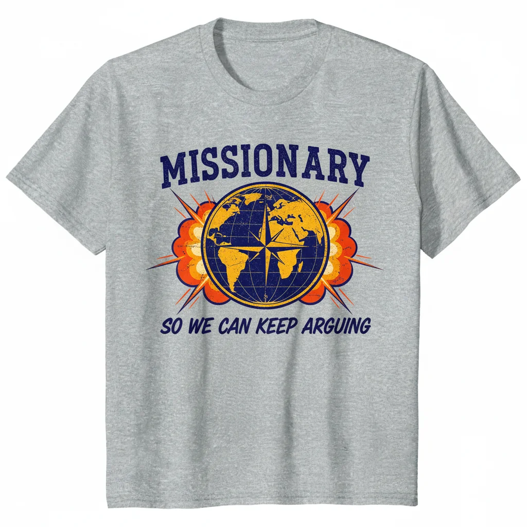 Camiseta 'Missionary So We Can Keep Arguing' - Humor Católica Cristiana Divertida