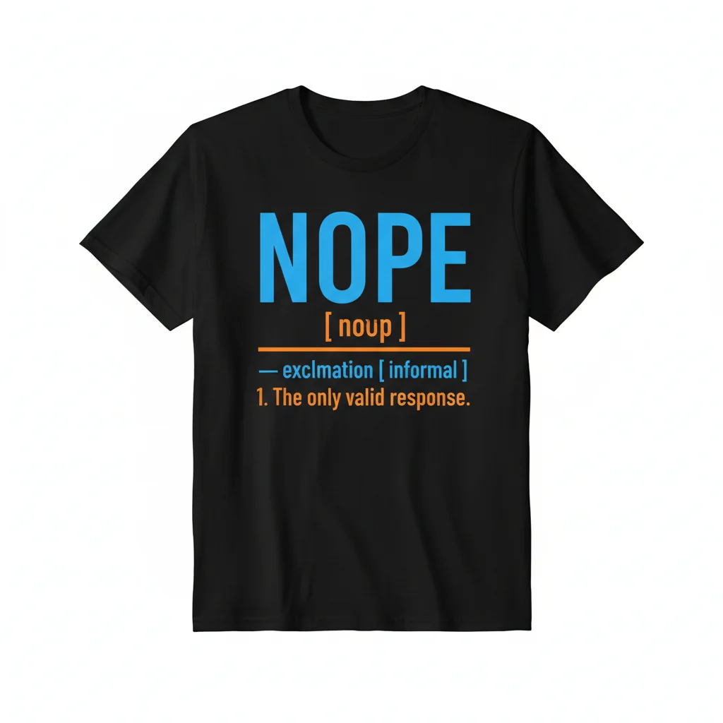 Nope Definition Funny Essential T-Shirt - Minimal Modern Typography Ring-Spun Cotton Tee