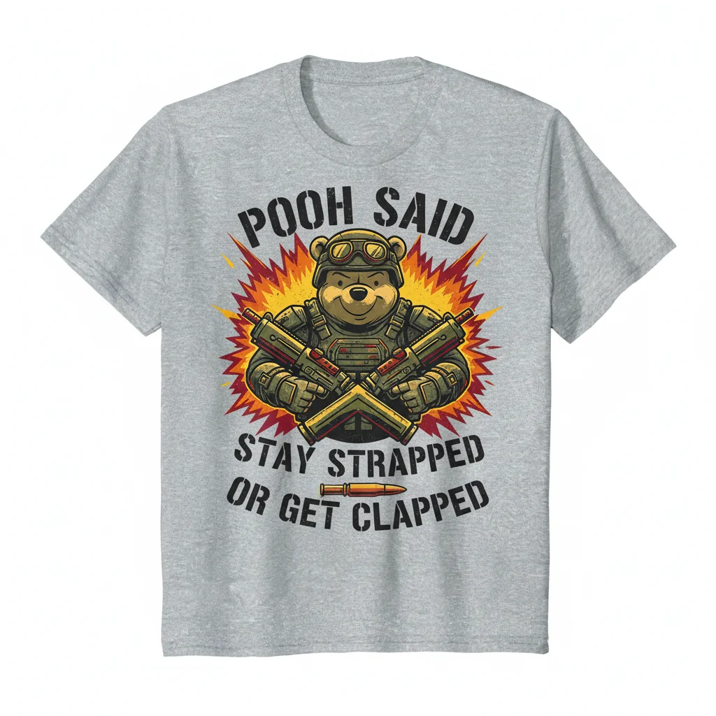 Pooh Stay Strapped Get Clapped T-Shirt - Humorous Quote Tee