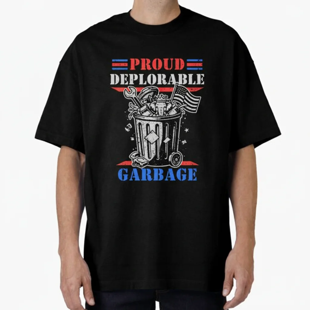 Proud Deplorable Garbage Oversized T-Shirt - Premium Cotton, Relaxed Fit