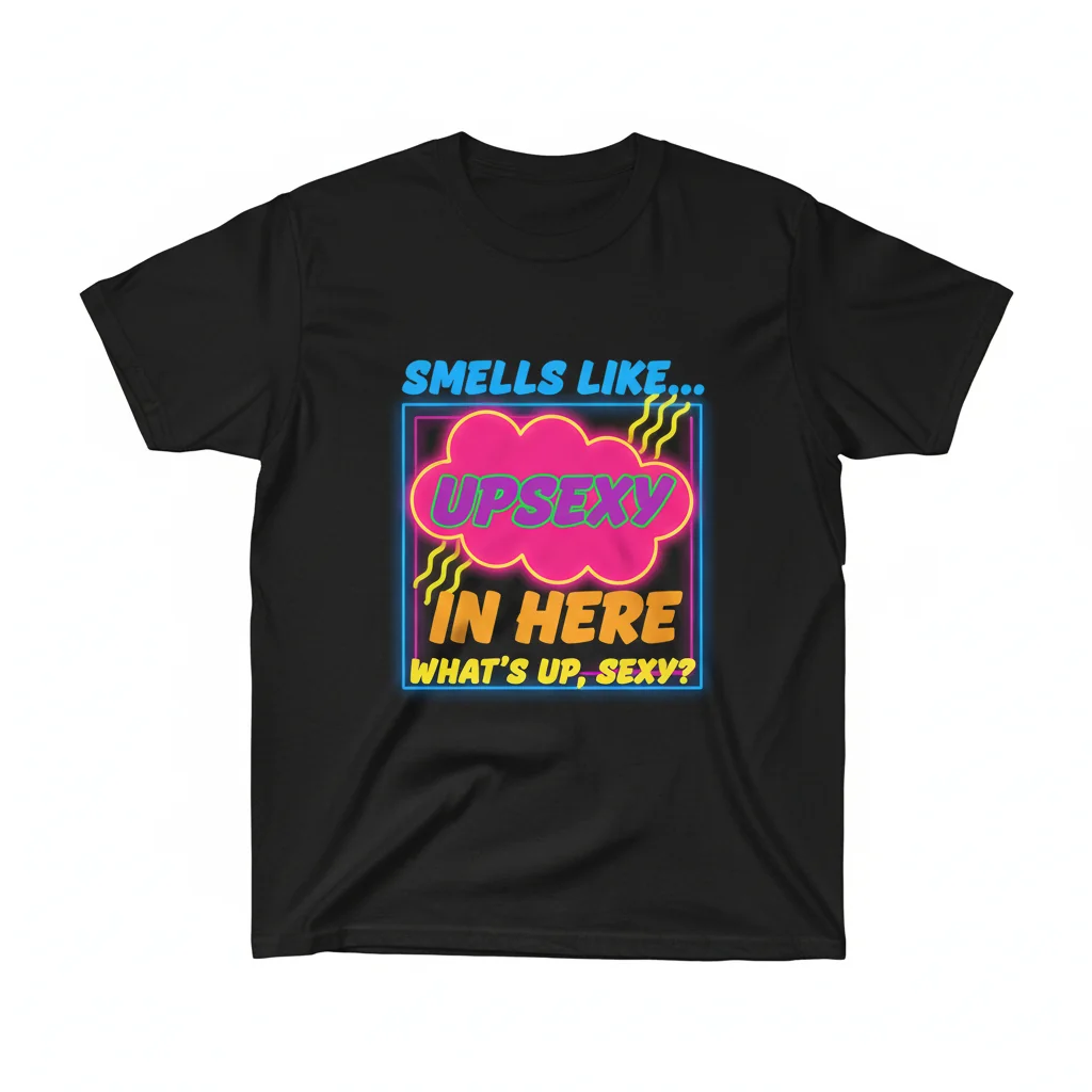 Smells Like UpSexy In Here Funny T-Shirt - Humorous Slogan Tee