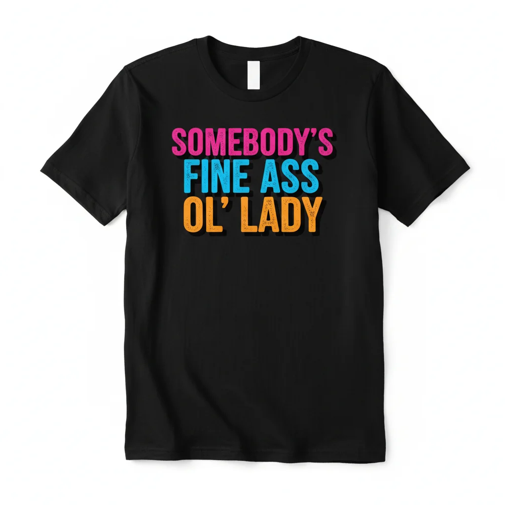 Somebody's Fine Ass Ol' Lady Shirt - Premium Essential T-Shirt for Lasting Style & Comfort