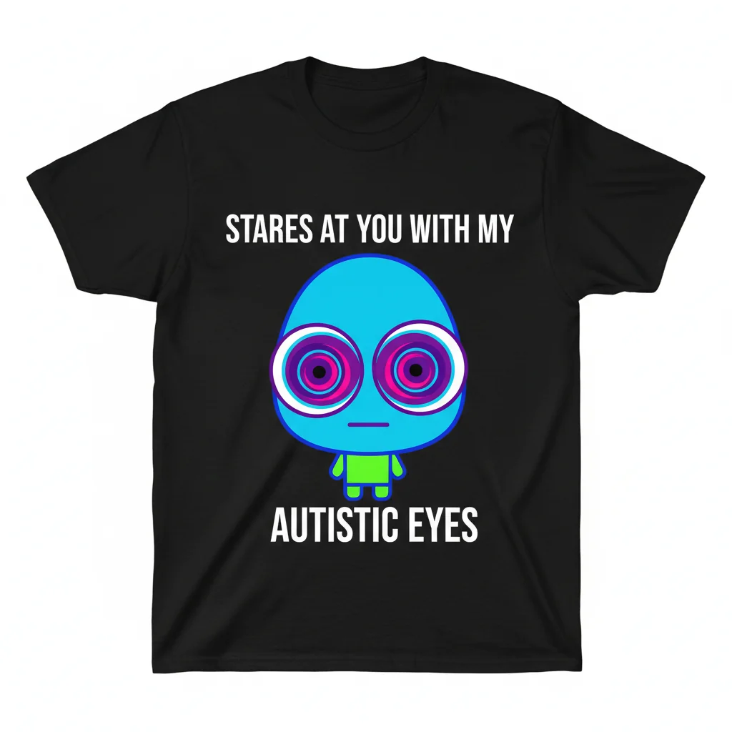 TBH Creature "Stares at You With My Autistic Eyes" Unisex Essential T-Shirt – Durable, Fade-Resistant & Comfortable