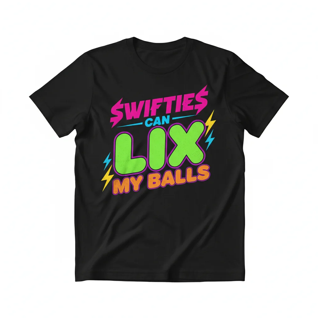 Swifties Can Lix My Balls T-Shirt - Bold & Expressive Tee