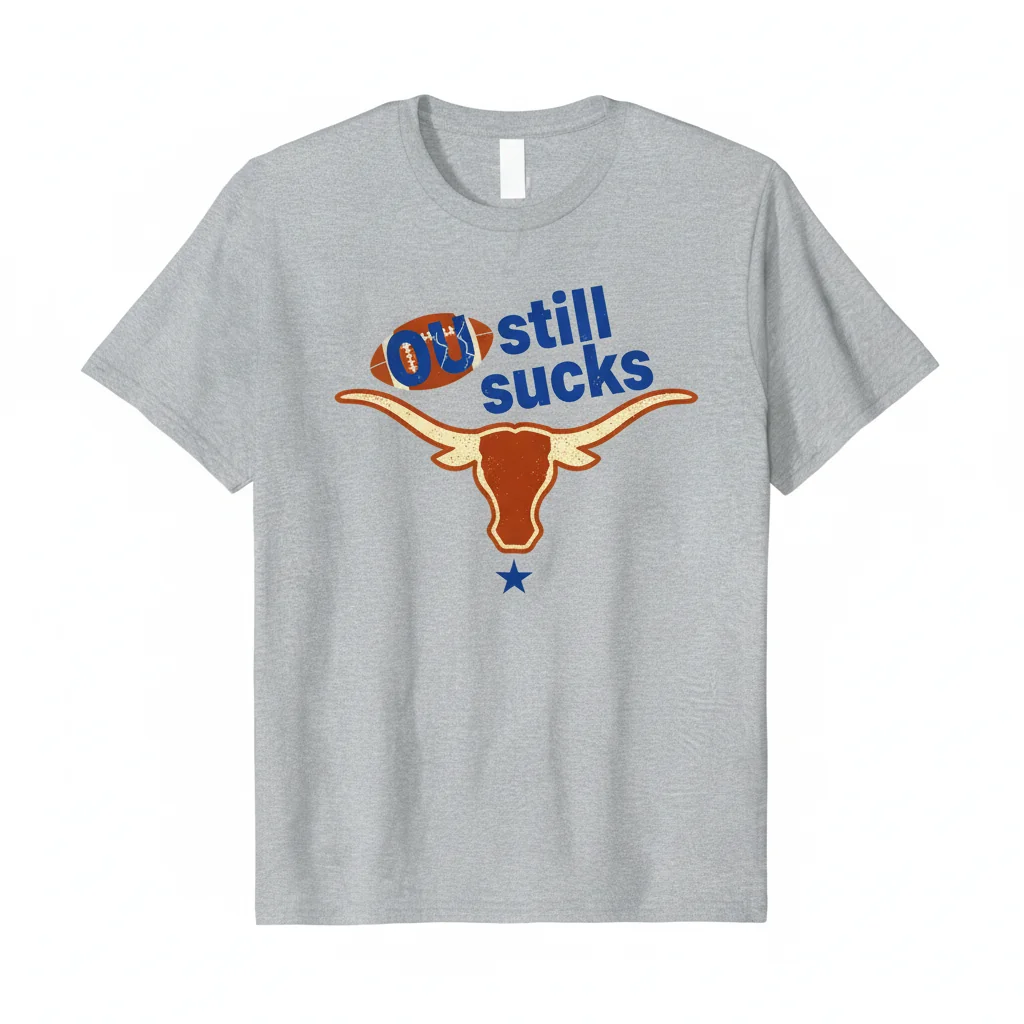 Texas Longhorns OU Still Sucks Shirt - Premium Fan Apparel