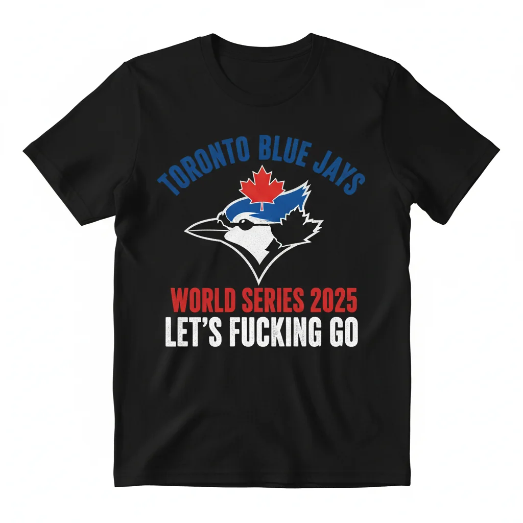 Toronto Blue Jays World Series 2025 "Let's Go" Fan Tee - Durable & Fade-Resistant