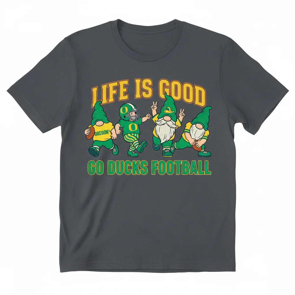 University of Oregon Life is Good Four Gnomes Go Ducks Football T-Shirt - Officially Licensed