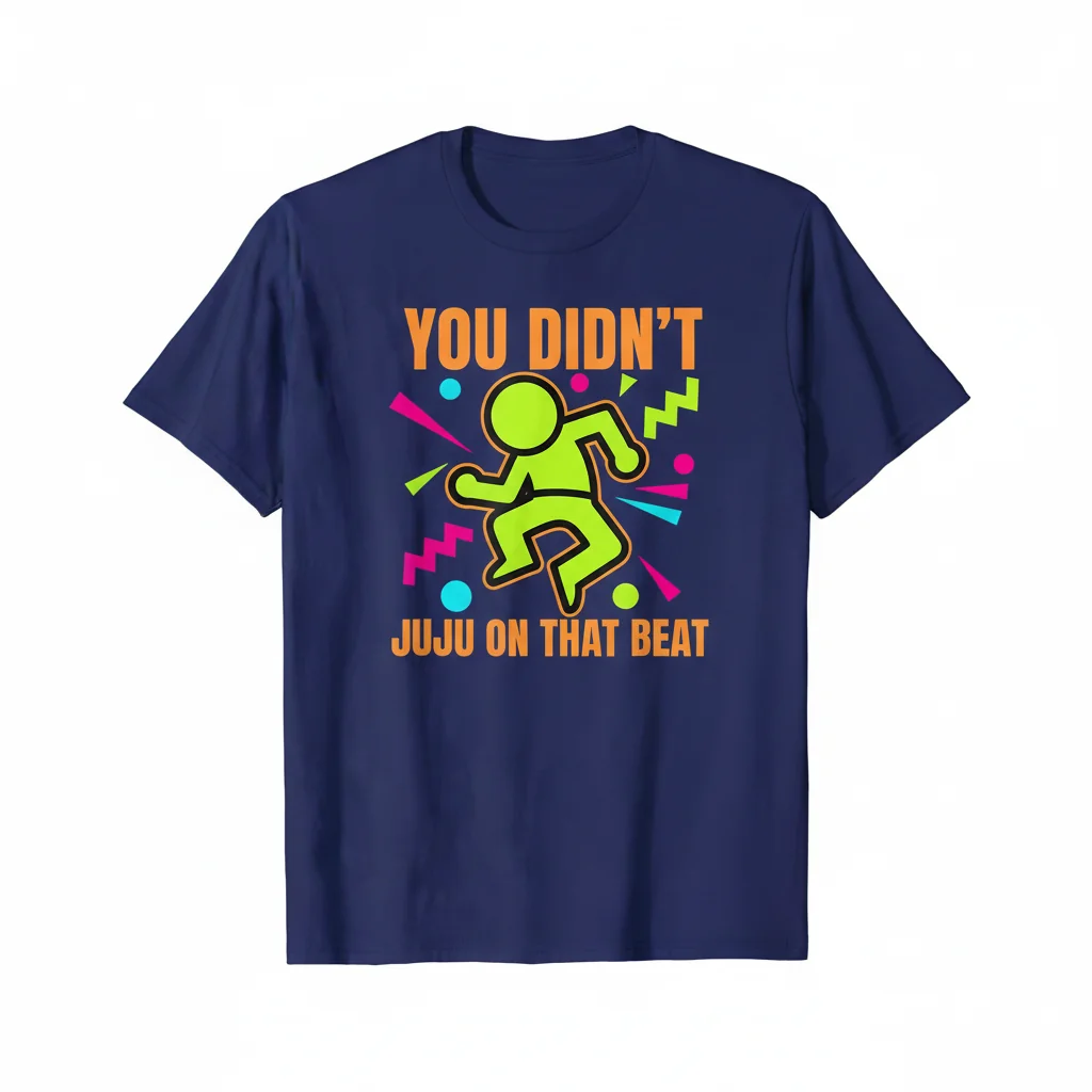 Divertida Camiseta "You Didn't Juju On That Beat" - Estilo Esencial Unisex